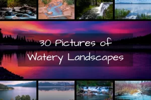 Read more about the article 30 Pictures of Watery Landscapes: a Primal Force of Change