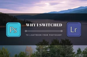 Read more about the article Why I Changed to Lightroom from Photoshop