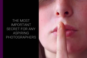 Read more about the article The Most Important Secret for Any Aspiring Photographers