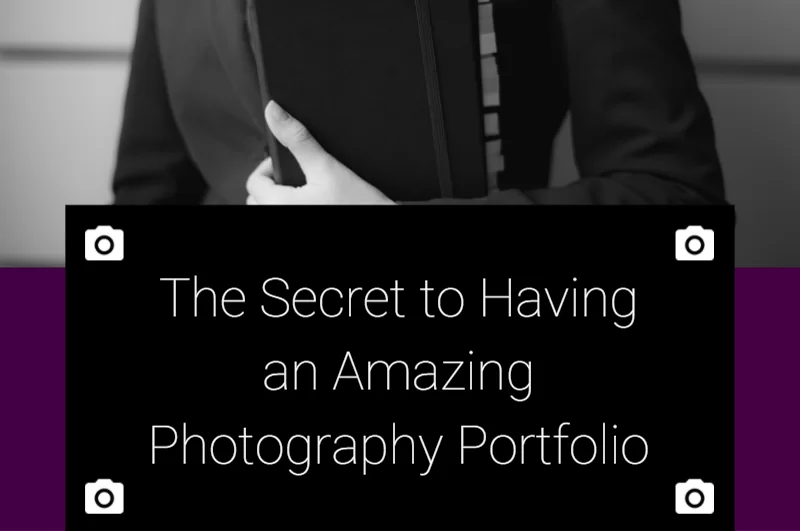 The Secret to Having an Amazing Photography Portfolio