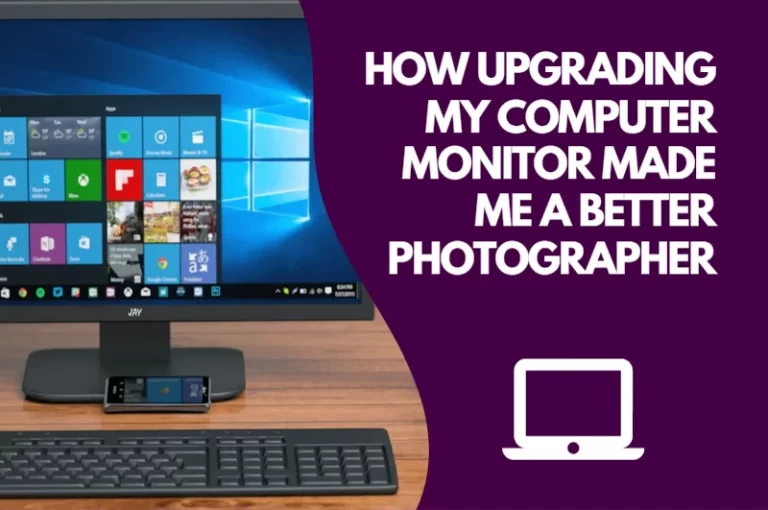 Read more about the article How Upgrading My Computer Monitor Made Me a Better Photographer