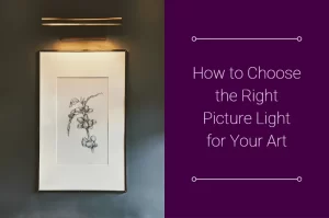 Read more about the article How to Choose the Right Picture Light for Your Art