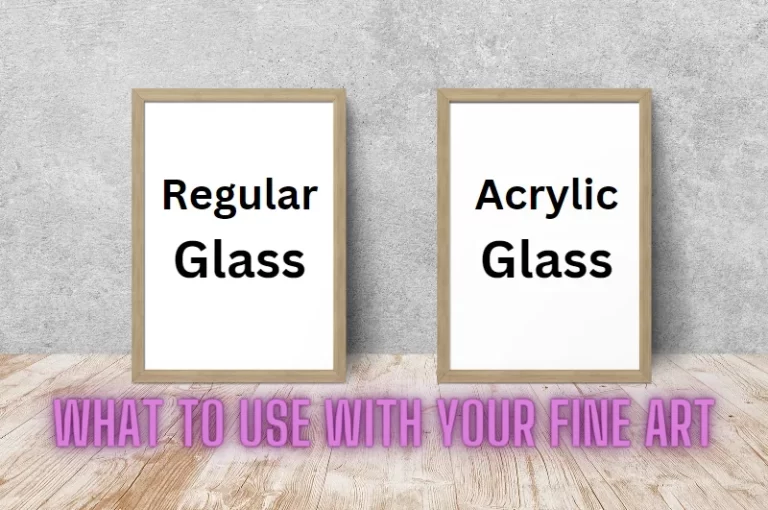 Read more about the article Regular Vs. Acrylic Glass, What to Use With Your Fine Art