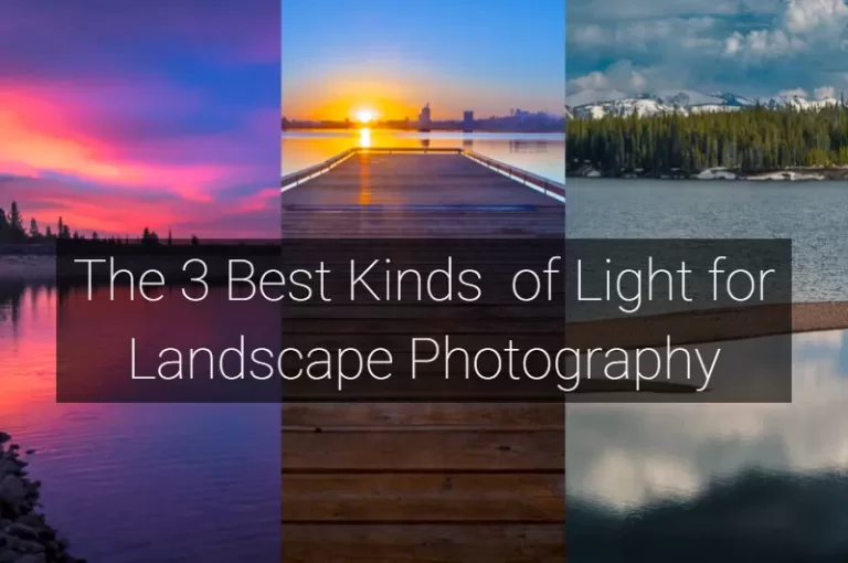 Read more about the article The 3 Best Kinds of Light for Landscape Photography