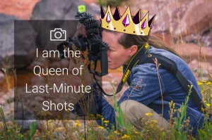 Read more about the article I am the Queen of Last-Minute Shots