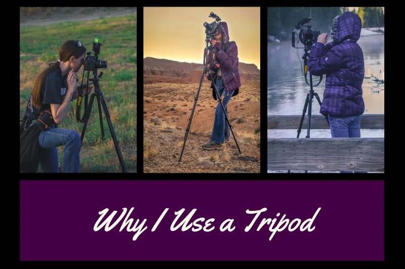 Why I Use a Tripod