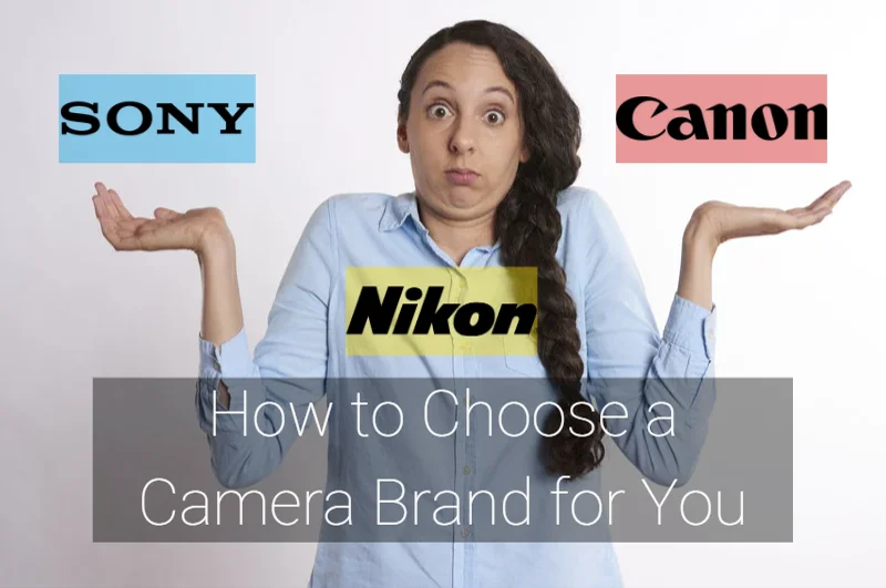 How to Choose a Camera Brand for You