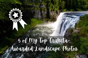 Read more about the article 5 of My Top Trifecta-Awarded Landscape Photos