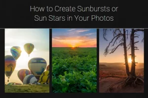 Read more about the article How to Create Sunbursts or Sun Stars in Your Photos