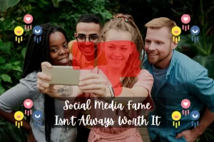 Read more about the article Social Media Fame Isn’t Always Worth It