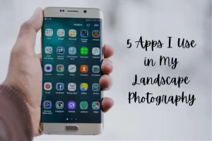 Read more about the article 5 Apps I Use in My Landscape Photography