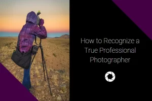 Read more about the article How to Recognize a True Professional Photographer