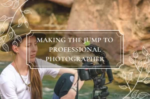 Read more about the article Making the Jump to Professional Photographer