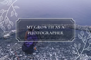 Read more about the article My Growth As a Photographer