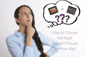 How to Choose the Right Fine Art Picture for Your Wall