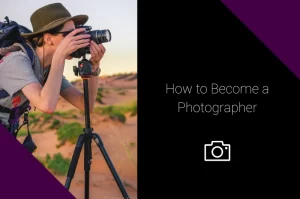 Read more about the article How to Become a Photographer