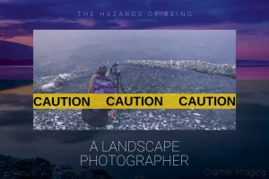 Read more about the article 10 Hazards of Being a Landscape Photographer