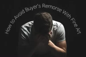 Read more about the article How to Avoid Buyer’s Remorse With Fine Art