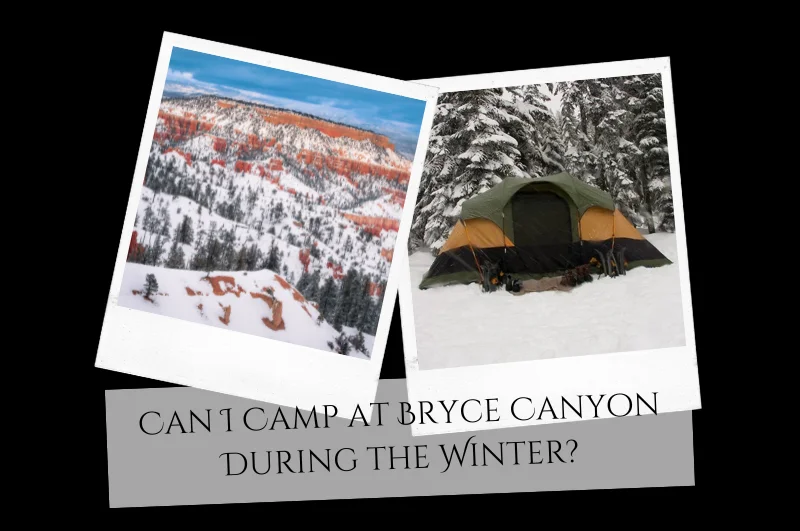 Can I Camp at Bryce Canyon During the Winter?