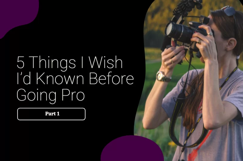 5 Things I Wish I’d Known Before Going Pro Part 1