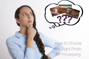 Read more about the article How to Choose the Right Photo for Processing