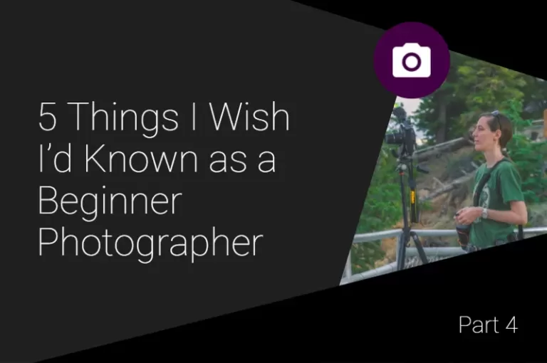 Read more about the article 5 Things I Wish I’d Known as a Beginner Photographer Part 4