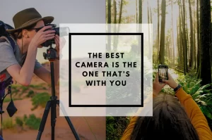 Read more about the article The Best Camera is the One that’s with You
