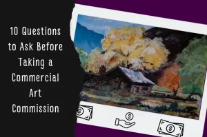 Read more about the article 10 Questions to Ask Before Taking a Commercial Art Commission