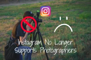 Instagram No Longer Supports Photographers