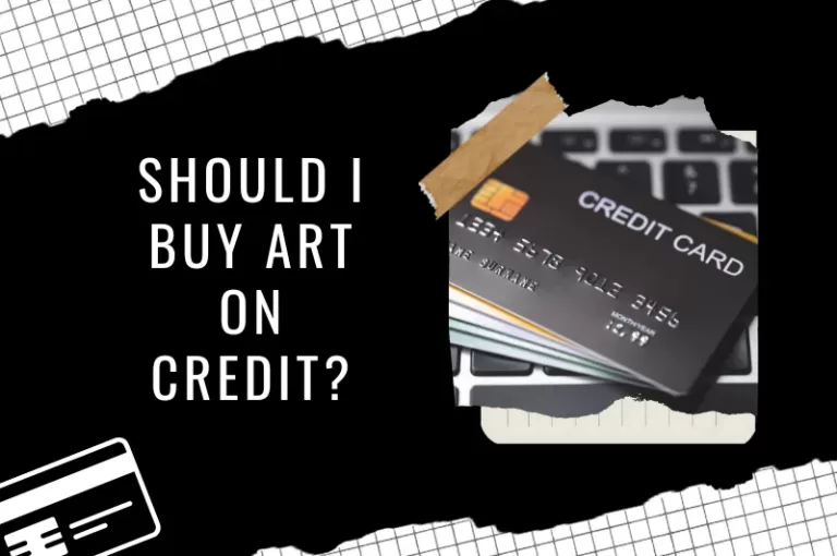 Read more about the article Should I Buy Art on Credit?