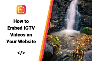 How to embed IGTV videos on your website