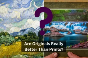 Read more about the article Are Originals Really Better Than Prints?