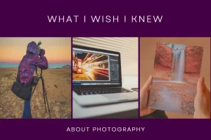 Read more about the article What I Wish I Knew About Photography