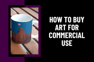 Read more about the article How to Buy Art for Commercial Use