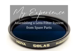 Read more about the article My Experience Assembling a Lens Filter System from Spare Parts