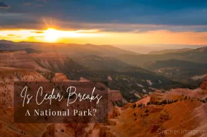 Read more about the article Is Cedar Breaks a National Park?