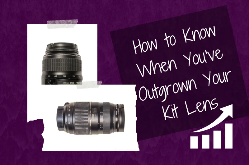 How to Know When You’ve Outgrown Your Kit Lens