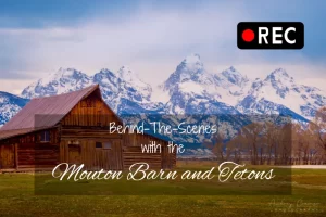 Read more about the article Behind-the-Scenes with “Moulton Barn and Tetons”